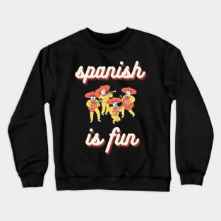 Spanish is fun Crewneck Sweatshirt